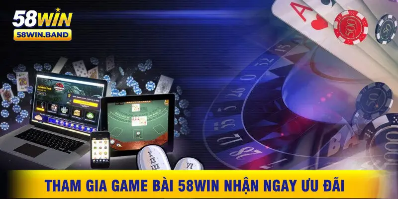 Tham Gia Game Bài 58WIN Nhận Ưu Đãi Ngay Hôm Nay