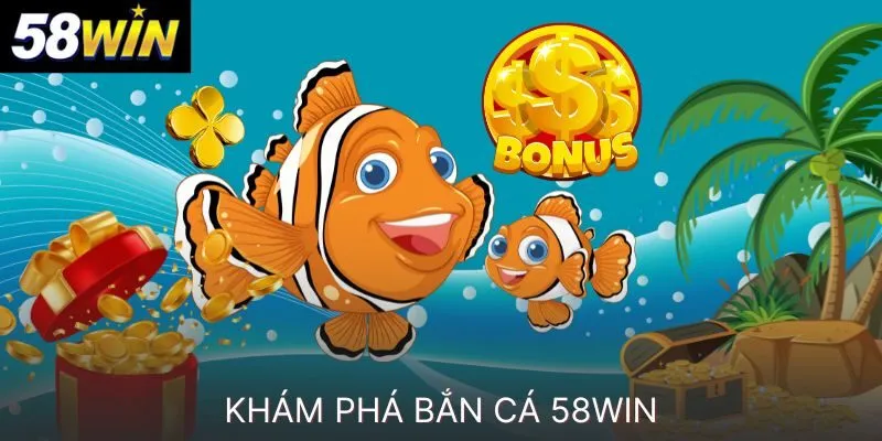 NHỮNG LÝ DO BẮN CÁ 58WIN ĐƯỢC NHIỀU BẠN TRẺ ƯA CHUỘNG