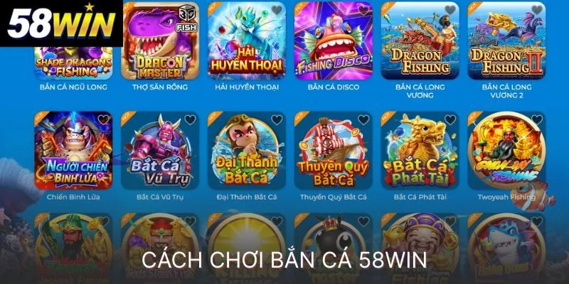 Hướng dẫn tham gia bắn cá 58win online