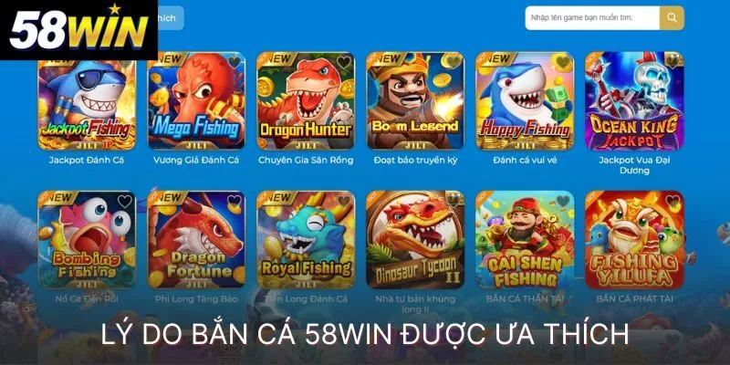 Nguyên nhân bắn cá 58win được ưa thích